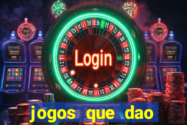 jogos que dao dinheiro ao se cadastrar